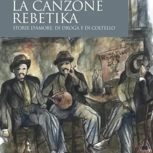 La canzone rebetika. Storie d‘amore, di droga e di coltello. Con CD-Audio Occasione