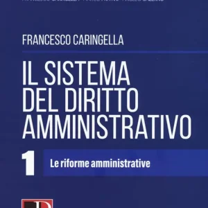 Il sistema del diritto amministrativo. Vol. 1 Le riforme amministrative Nuova Collezione