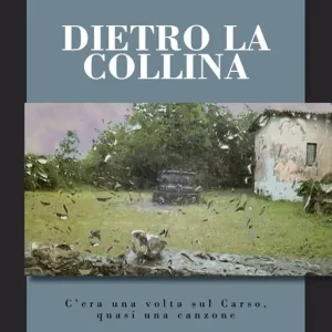 Bestseller Dietro la collina. C‘era una volta sul Carso, quasi una canzone