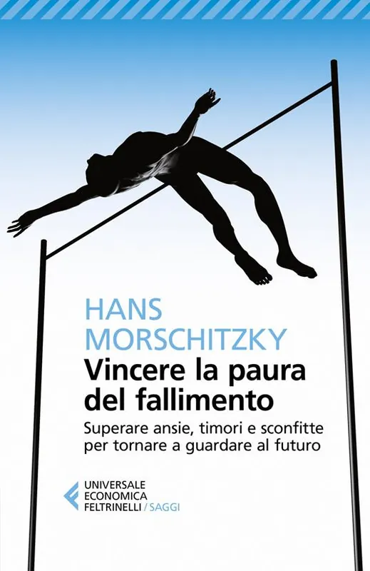 Affare Vincere la paura del fallimento. Superare ansie, timori e sconfitte per tornare a guardare al futuro