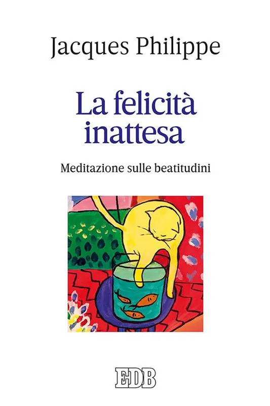 La felicità inattesa. Meditazione sulle beatitudini Must-Have