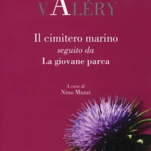 Nuovo Arrivo Il cimitero marino seguito da La giovane parca. Testo francese a fronte