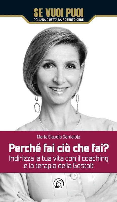 Occasione Imperdibile Perché fai ciò che fai? Indirizza la tua vita con il coaching e la terapia della Gestalt