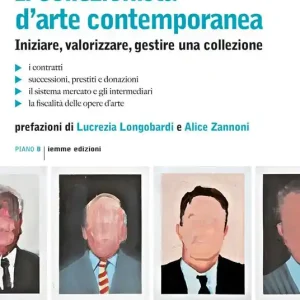 Il collezionista d‘arte contemporanea. Iniziare, valorizzare, gestire una collezione Acquista Ora