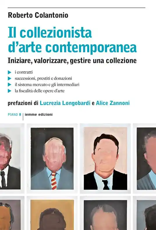 Il collezionista d‘arte contemporanea. Iniziare, valorizzare, gestire una collezione Acquista Ora