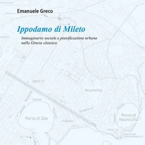 Ippodamo di Mileto. Immaginario sociale e pianificazione urbana nella Grecia classica Promo Stagionale
