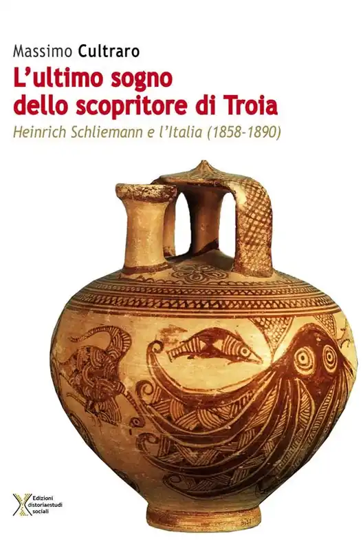 L‘ ultimo sogno dello scopritore di Troia. Heinrich Schliemann e l‘Italia (1858-1890) Promo Stagionale