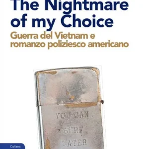 The nightmare of my choice. Guerra del Vietnam e romanzo poliziesco americano Prezzo Basso