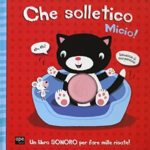 Solo Oggi Che solletico Micio! Libro sonoro. Ediz. a colori