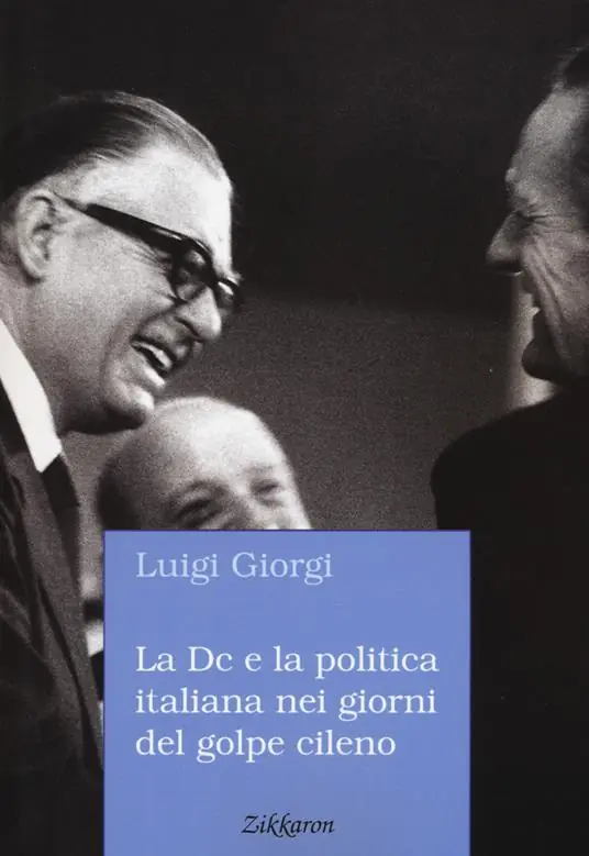 La Dc e la politica italiana nei giorni del golpe cileno. L’espressione di semplice rincrescimento non ci sembra adeguata Bestseller
