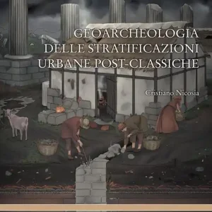 Geoarcheologia delle stratificazioni urbane post-classiche Spedito Oggi
