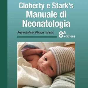 Cloherty e Stark’s. Manuale di neonatologia Offerta Lampo