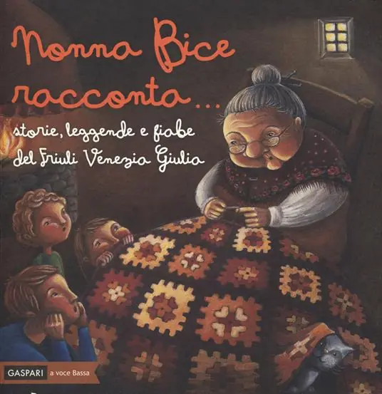 Quantità Limitata Nonna Bice racconta... storie, leggende e fiabe del Friuli Venezia Giulia. Ediz. a colori
