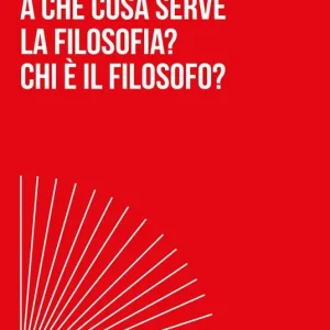 A che cosa serve la filosofia? Chi è il filosofo? Pagamento Sicuro