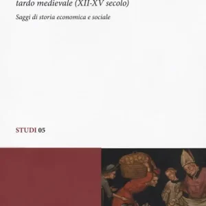Continuità e cambiamenti nel Friuli tardo medievale (XII-XV secolo). Saggi di storia economica e sociale Offerta Limitata