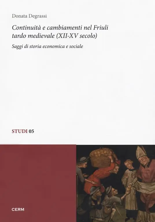 Continuità e cambiamenti nel Friuli tardo medievale (XII-XV secolo). Saggi di storia economica e sociale Offerta Limitata