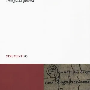 Reso Gratuito L‘ edizione dei documenti medievali. Una guida pratica