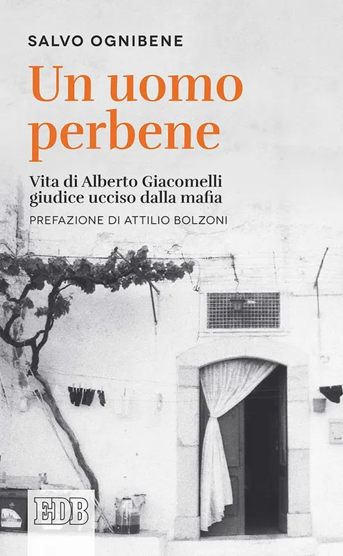 Occasione Un uomo perbene. Vita di Alberto Giacomelli, giudice ucciso dalla mafia