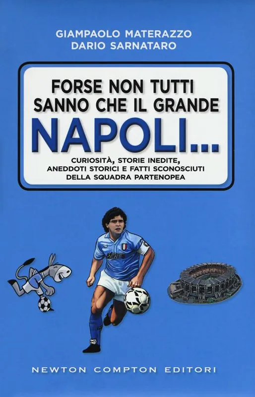 A Buon Prezzo Forse non tutti sanno che il grande Napoli... Curiosità, storie inedite, aneddoti storici e fatti sconosciuti della squadra partenopea
