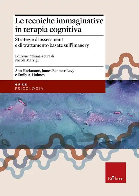 Le tecniche immaginative in terapia cognitiva. Strategie di assessment e di trattamento basate sull‘imagery Consegna Rapida