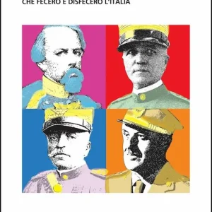 Spedito Oggi Generali. Controstoria dei vertici militari che fecero e disfecero l‘Italia
