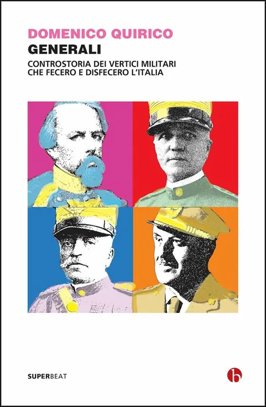 Spedito Oggi Generali. Controstoria dei vertici militari che fecero e disfecero l‘Italia