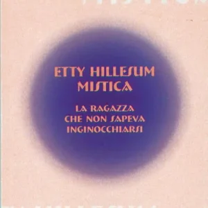 Compra Adesso Etty Hillesum. Mistica. La ragazza che non sapeva inginocchiarsi