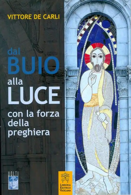 Dal buio alla luce con la forza della preghiera Pagamento Sicuro