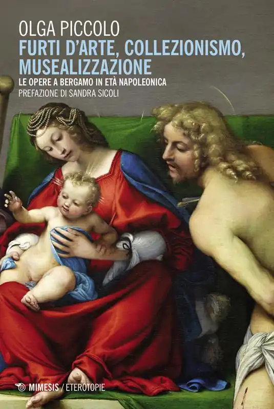Furti d‘arte, collezionismo, musealizzazione. Le opere a Bergamo in età napoleonica Quantità Limitata
