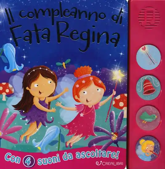 Il compleanno di fata Regina. Libro sonoro. Ediz. a colori Prezzo Conveniente