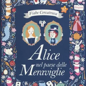 Soddisfatti O Rimborsati Alice nel paese delle meraviglie da Lewis Carroll. Fiabe cercatrova. Ediz. a colori