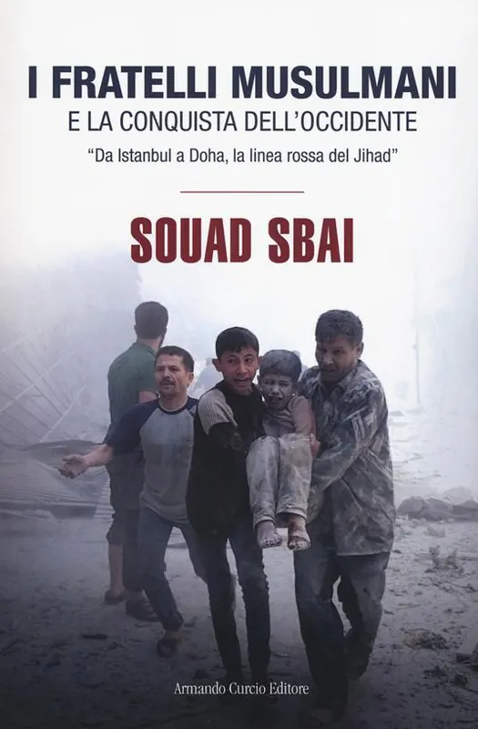 Professionale I Fratelli Musulmani e la conquista dell‘Occidente. «Da Istanbul a Doha, la linea rossa del Jihad»