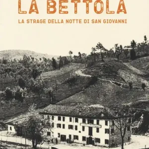 Subito Disponibile La bettola. La strage della notte di San Giovanni