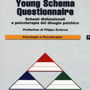 Young schema questionnaire. Schemi disfunzionali e psicoterapia del disagio psichico. Nuova ediz. Prezzo Di Fabbrica