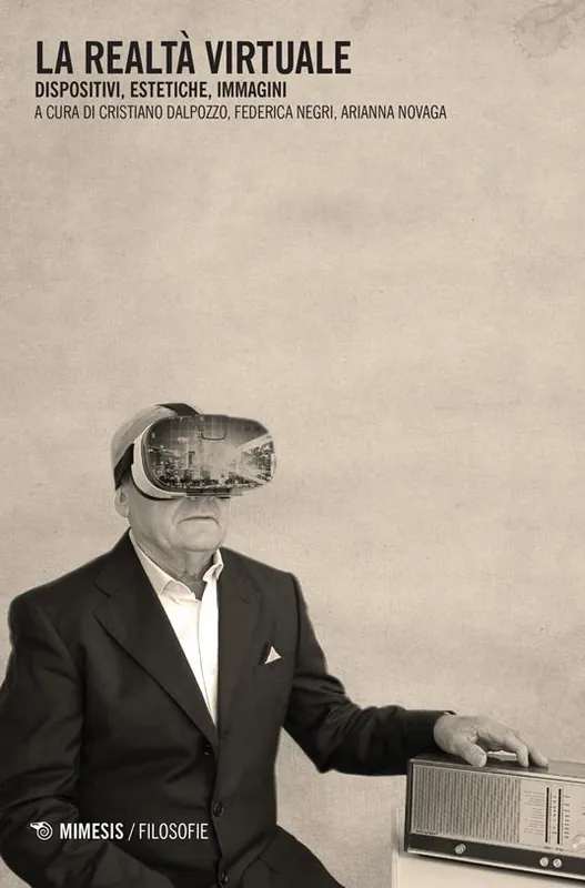 La realtà virtuale. Dispositivi, estetiche, immagini Solo Oggi