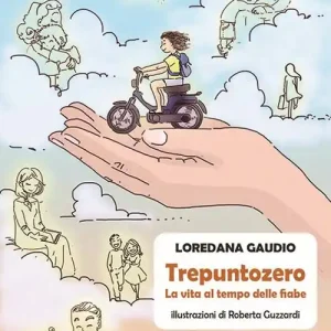 Trepuntozero. La vita al tempo delle fiabe Prezzo Ridotto
