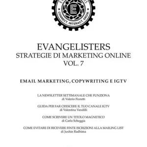 Evangelisters. Strategie di marketing online. Vol. 7 Email marketing, copywriting e IGTV. Scelto Dai Clienti