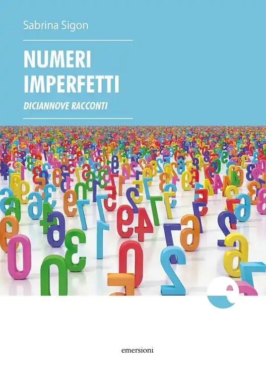 Numeri imperfetti. Diciannove racconti Nuovo Arrivo