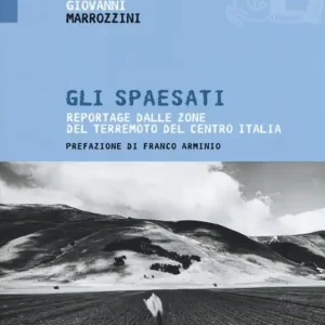 Gli spaesati. Reportage dalle zone del terremoto del Centro Italia Offerta Lampo