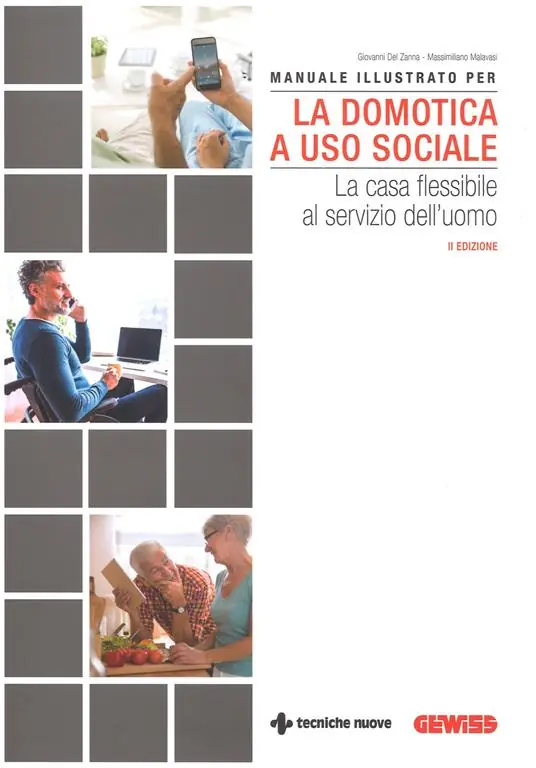 Manuale illustrato per la domotica a uso sociale. La casa flessibile al servizio dell‘uomo Di Tendenza
