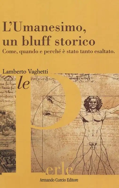 L‘umanesimo, un bluff storico. Come, quando e perché è stato tanto esaltato Must-Have