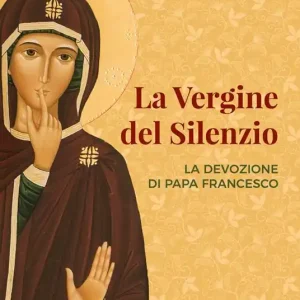 La vergine del silenzio. La devozione di papa Francesco Ultimissimo Modello