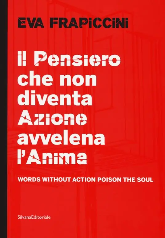 Eva Frapiccini. Il pensiero che non diventa azione avvelena l‘anima-Words without action poison the soul. Ediz. a colori Occasione Imperdibile
