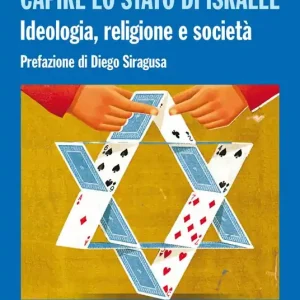 Capire lo stato di Israele. Ideologia, religione e società Novità