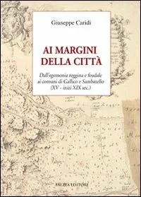 Prezzo Ridotto Ai margini della città. Dall‘egemonia reggina e feudale ai comuni di Gallico e Sambatello (XV - inizi XIX sec.)