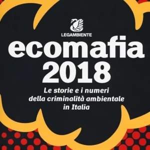 Prezzo Scontato Ecomafia 2018. Le storie e i numeri della criminalità ambientale in Italia