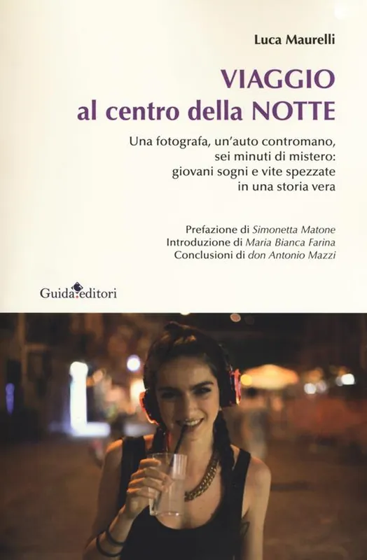Viaggio al centro della notte. Una fotografa, un‘auto contromano, sei minuti di mistero giovani sogni e vite spezzate in una storia vera Ultime Pezzi