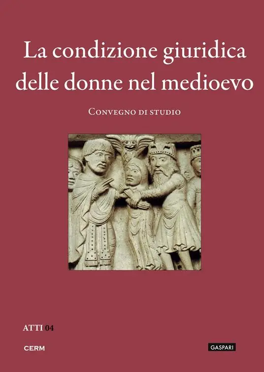 La condizione giuridica delle donne nel Medioevo. Convegno di studio (Trieste, 23 novembre 2010) Più Venduto