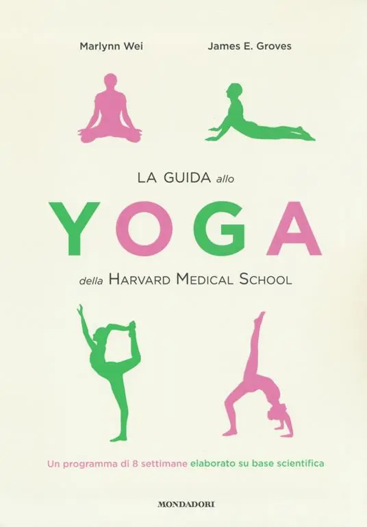 La guida allo yoga della Harvard Medical School. Un programma di 8 settimane elaborato su base scientifica Bestseller