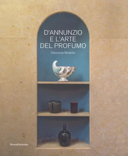 D‘Annunzio e l‘arte del profumo. Odorarius Mirabilis. Catalogo della mostra (Gardone Riviera, 14 aprile 2018-27 gennaio 2019) Acquista Ora